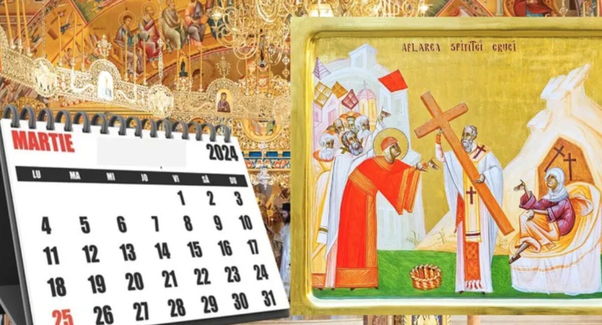 Calendar ortodox 6 martie 2024. Aflarea Sfintei Cruci. Rugăciunea care te scapă de orice necaz apărut în viața ta