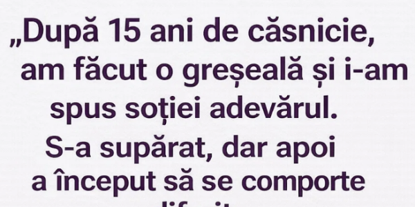 După 15 ani de căsnicie, o greșeală spusă la timp ne-a salvat relația