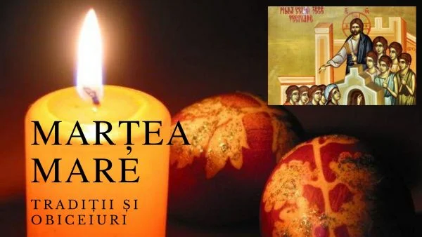 Ce semnificație are Marțea Mare din Săptămâna Patimilor? Ce este complet interzis să faci ? E mare păcat